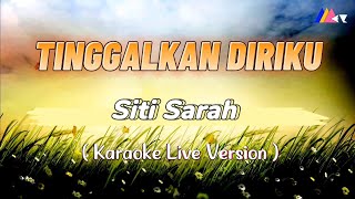 Tinggalkan Diriku  Siti Sarah Karaoke🎤 Live Version [upl. by Elleyoj]