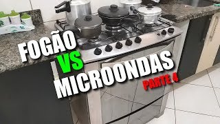 Fogão vs microondas PARTE 4 [upl. by Heger962]