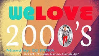 ◢DJ DEKA  We Love 2000s Best Of RETRO Mix Club  Dance  Hands Up 20180214 [upl. by Ybeloc947]