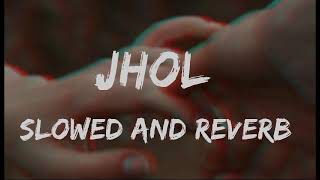 Jhol Slowed Reverb  Maanu x Annural Khalid [upl. by Nylimaj]