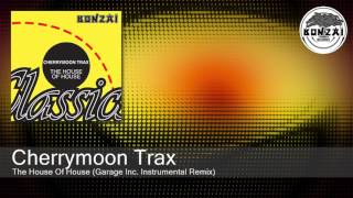 Cherrymoon Trax  The House Of House Garage Inc Instrumental Remix [upl. by Ecaidnac]