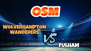 OSM WOLVERHAMPTON WANDERERS VS FULHAM [upl. by Quenby]