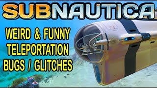 WEIRD TELEPORTATION BUGS amp GLITCHES IN SUBNAUTICA Full Release [upl. by Ahsilrae772]