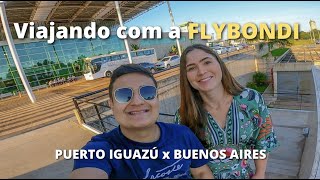 VIAJANDO COM A FLYBONDI  PUERTO IGUAZÚ X BUENOS AIRES [upl. by Enatan285]