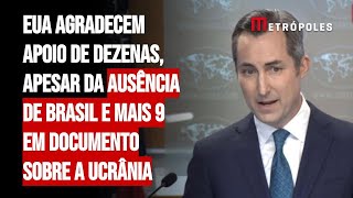 EUA agradecem apoio de dezenas apesar da ausência de Brasil e mais 9 em documento sobre a Ucrânia [upl. by Chelsea]