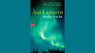 Weiße Nacht Roman Hörbuch von Asa Larsson  Hörbuch Komplett  Deutsch [upl. by Aiderfla]