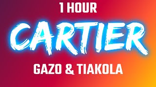 CARTIER  1 HOUR  Gazo Ft Tiakola Paroles [upl. by Atokad510]