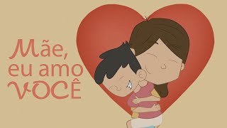 MÃE EU AMO VOCÊ [upl. by Giesecke]