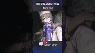 Arknights shorts stories  ROCKETEER เนื้อเรื่อง arknightsเนื้อเรื่อง [upl. by Tamah852]