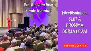 SLUTA DRÖMMA BÖRJA LEVA föreläsningen [upl. by Yvonne76]