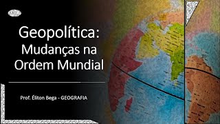 GEOBEGA  Geopolítica e as Mudanças na Ordem Mundial [upl. by Truda]