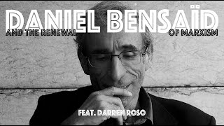 Daniel Bensaïd and the Renewal of Marxism feat Darren Roso [upl. by Eelarac]