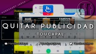 QUITAR PUBLICIDAD DE TOUCHPAL  KEYBOARD ANDROID HundsvartJarva [upl. by Engelhart733]