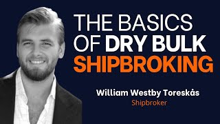 The basics of dry bulk shipbroking  Insights from a Shipbroker William Westby Toreskås [upl. by Eenhat267]