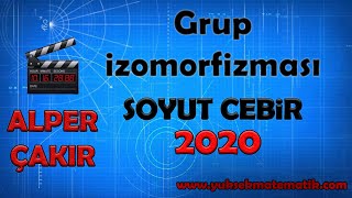 Grup İzomorfizmaları  Soyut Cebir  Alper ÇAKIR [upl. by Yffub160]