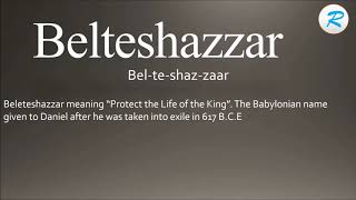 How to pronounce Belteshazzar [upl. by Berliner468]