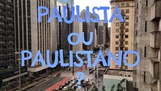 PAULISTA OU PAULISTANO  Brasileirices [upl. by Eigriv]