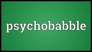 Psychobabble Meaning [upl. by Gratt996]