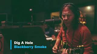 Blackberry Smoke  Dig A Hole [upl. by Gresham]