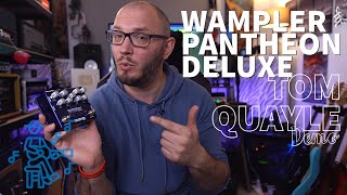 ANOTHER INSTANT CLASSIC  Wampler Pantheon Dual Overdrive Deluxe Demo  TOM QUAYLE [upl. by Ahseikan]