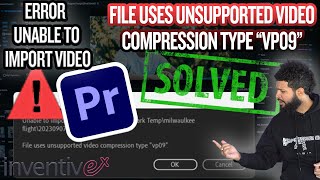 Unable To Import Video Error Premiere Pro 2024  File Uses Unsupported Video Compression Type VP09 [upl. by Komarek]