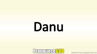 How To Pronounce Danu [upl. by Atnamas]