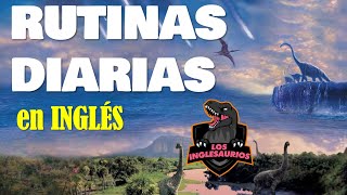 Las RUTINAS en INGLÉS de un DINOSAURIO  videos para niños  Los Inglésaurios [upl. by Meit]