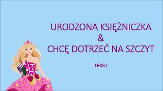 Urodzona księżniczka amp Chcę dotrzeć na szczyt  Barbie Akademia Księżniczek 2011 tekst [upl. by Gilberto]