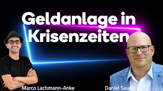 Daniel Sauer  Geldanlage in Krisenzeiten Strategie für Vermögensschutz und langfristigen Erfolg [upl. by Ilellan]