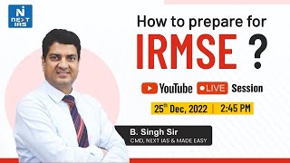 IRMSE 2023  How to Prepare for IRMS Exam Explained By B Singh Sir CMD NEXT IAS amp MADE EASY [upl. by Nylle]