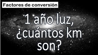 PASAR AÑO LUZ A KILÓMETROS Factores de conversión [upl. by Nayt]