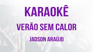 Sou Um Passarinho Sem Poder Voar Verão Sem Calor Karaokê  Jadson Araújo [upl. by Jamille806]