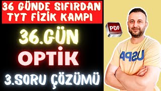 36GÜN  OPTİK SORU ÇÖZÜMÜ3  KırılmaRenkMercekler  36 Günde Sıfırdan TYT Fizik Kampı [upl. by Temme]