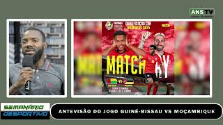 Semanário Desportivo  Ep 55  Antevisão do jogo GuinéBissau vs Moçambique  Benedito Castro [upl. by Leiram576]