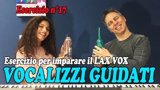 17 VOCALIZZI  Allenare La Voce Per il LAX VOX Diciassettesimo esercizio [upl. by Nelyt]