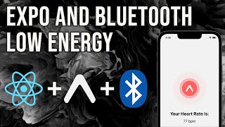 ReactNative with Expo and Bluetooth Low Energy for Beginners [upl. by Male]