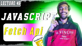 LEC 46  Fetch API in JavaScript  thecodethread [upl. by Auqcinahs]