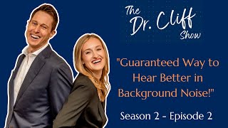 The Dr Cliff Show Episode 15  Guaranteed Way to Hear Better in Background Noise [upl. by Annahtur]