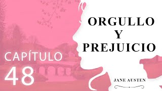 Capítulo 48 Orgullo y Prejuicio Jane Austen [upl. by Eerak588]