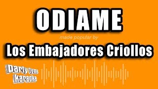 Los Embajadores Criollos  Odiame Versión Karaoke [upl. by Neeloj]