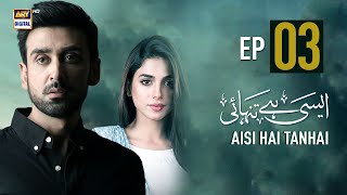 Aisi Hai Tanhai Episode 3  Sonya Hussyn  Sami Khan  ARY Digital [upl. by Bortman]