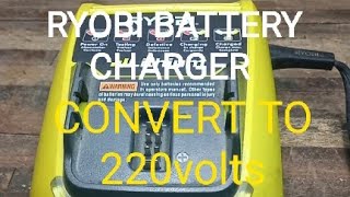 RYOBI BATTERY CHARGER CONVERT TO 220v [upl. by Dnamron]