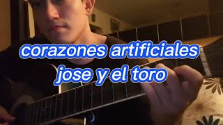 APRENDE A COMO TOCAR EN GUITARRA CORAZONES ARTIFICIALES JOSE Y EL TORO [upl. by Calley]