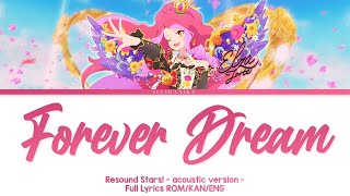 Forever Dream  acoustic   Elza Forte  Resound Stars  Aikatsu Stars Full Lyrics ROMKANENG [upl. by Suivart836]