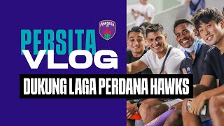 PERSITA VLOG  DUKUNG LAGA PERDANA HAWKS [upl. by Benge38]