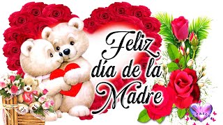 Feliz día de la madre🌹 con lindo video y Hermoso mensaje para desearte un Feliz dia de las madres [upl. by Nomde]