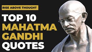 Top 10 Mahatma Gandhi Quotes on Life [upl. by Nomled]