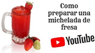 Como preparar Michelada de Fresa [upl. by Etnoel897]