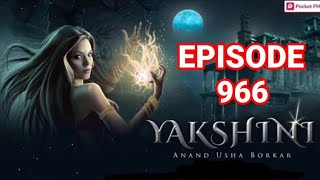 Yakshini Episode 966  Yakshini today episode  Yakshini 966  Yakshini pocket fm story [upl. by Hesther]