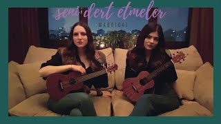 Seni Dert Etmeler  Ukulele Cover By GuÌˆlsÌ§ahampEzgi Madrigal [upl. by Mingche]